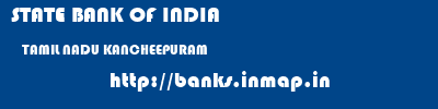 STATE BANK OF INDIA  TAMIL NADU KANCHEEPURAM    banks information 
